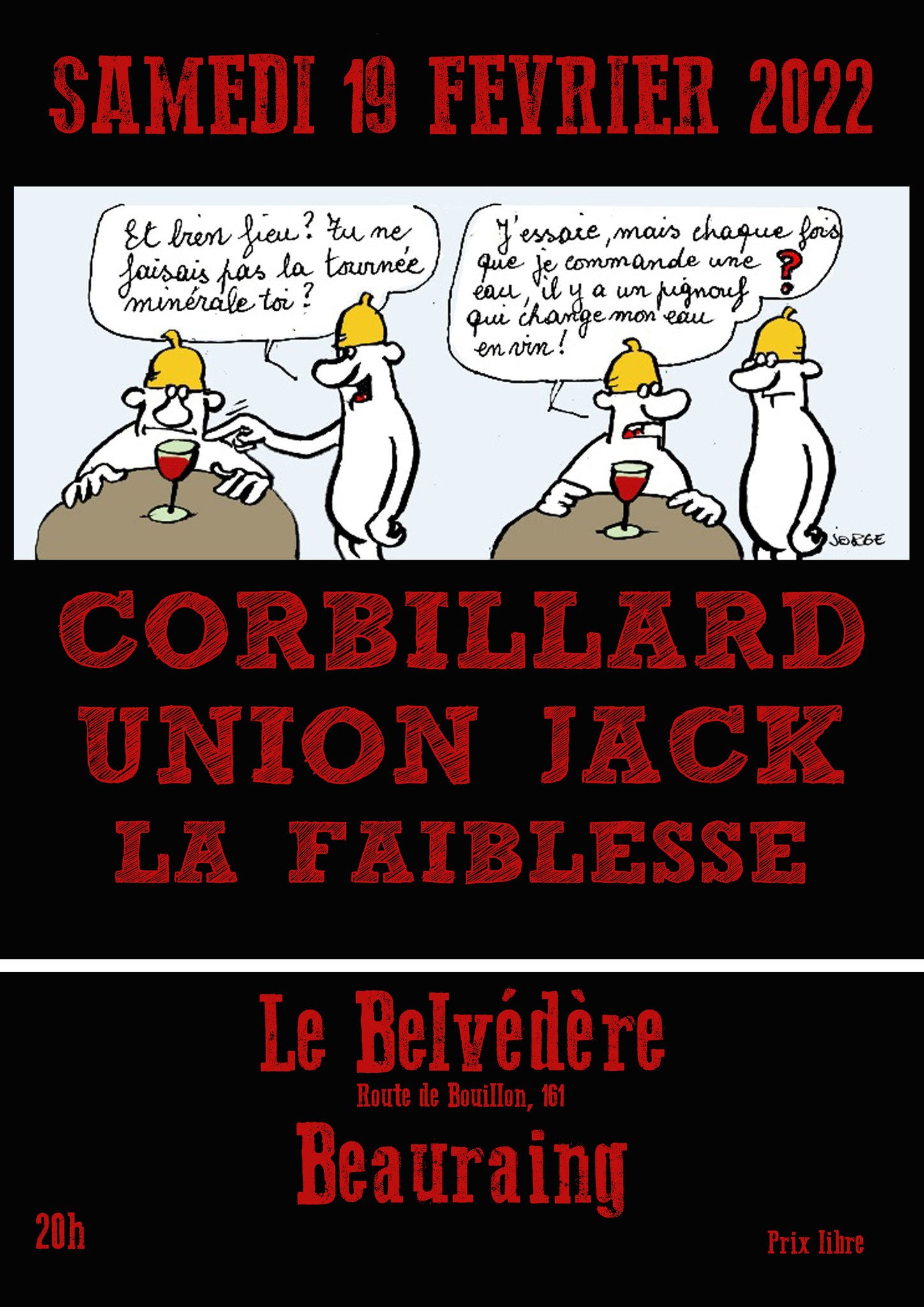 à Beauraing : Corbillard (punk rock), Union Jack (punk'n roll) et La Faiblesse (post metal) au Belvédère (rue de Bouillon, 191). 20h., prix lib'