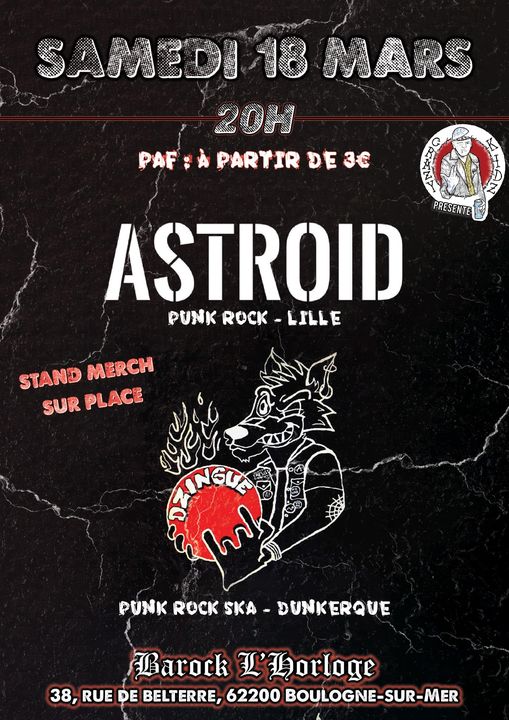 à Boulogne-sur-mer : Astroïd (punk) + DZingue (punk rock ska) à l'Horloge (38 rue de Belterre). 20h., 3€ ou plus. Orga. Crazy Kids