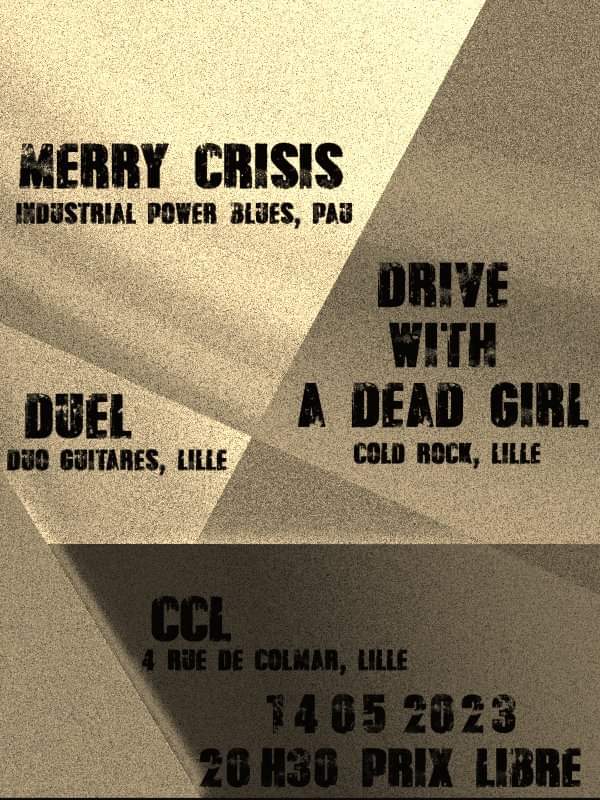 à Lille : Merry Crisis (industrial power blues) + Drive With A Dead Girl (cold rock) + Duel (2 grattes) au Centre Culturel Libertaire (4 rue de Colmar). 20h30, prix (...)