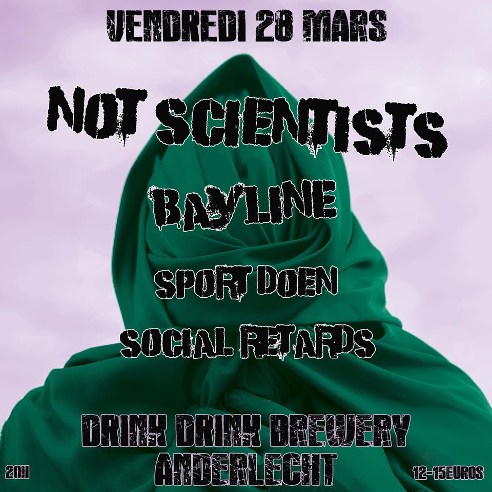 Not Scientists + Bayline + Sport Doen + Social Retards @ DrinkDrink Bruxelles - 28 mars 2025